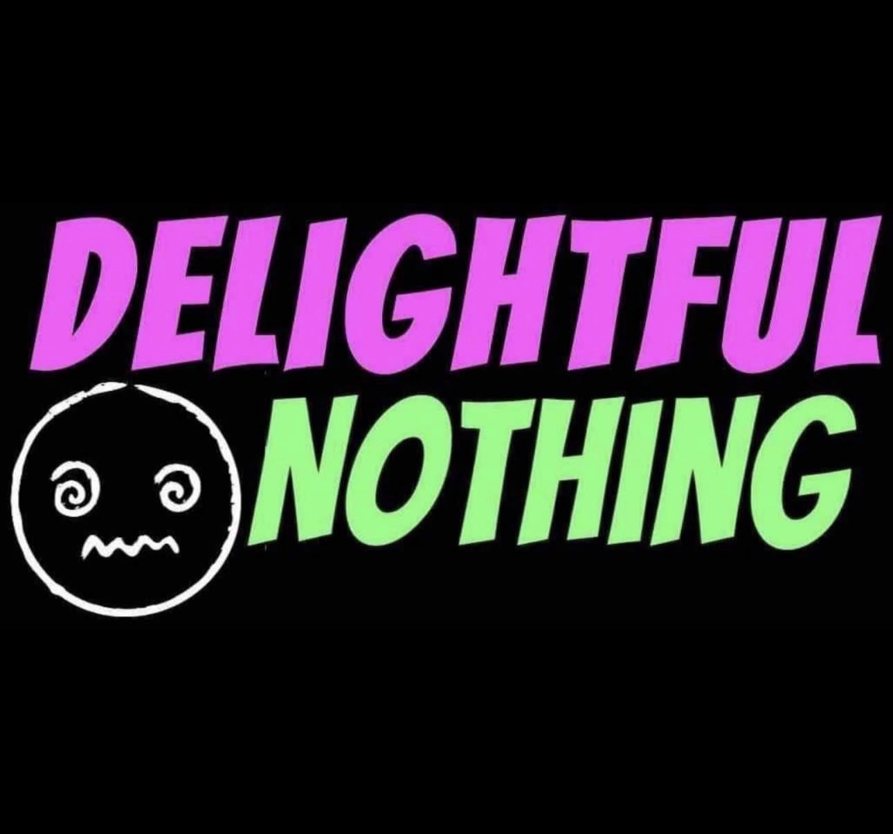 Delightful Nothing