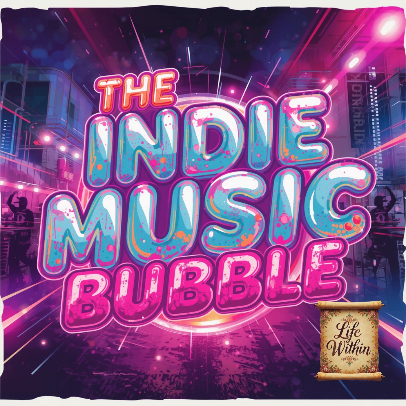 The Indie Music Bubble - Life Within!
